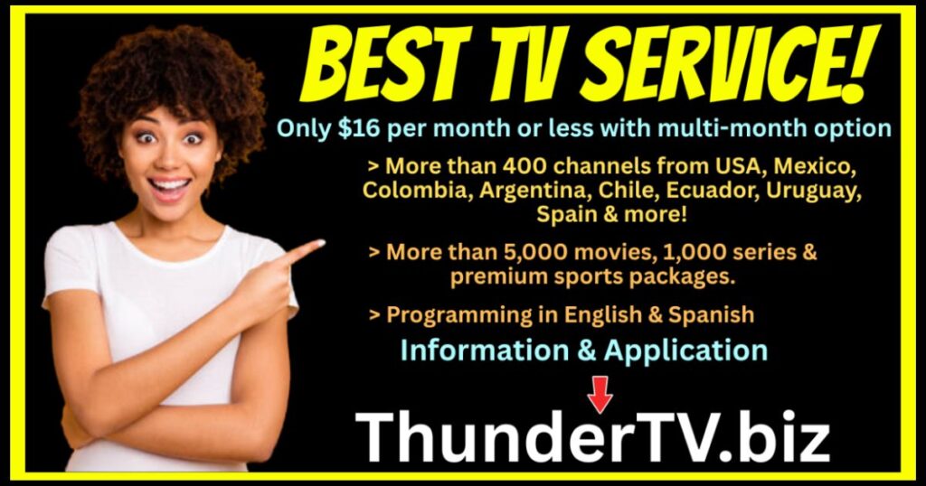 Thunder TV - Get over 400 channels, over 5,000 movies, over 1,000 series, premium sports packages, and much more for $16 per month or less with multi-month option.